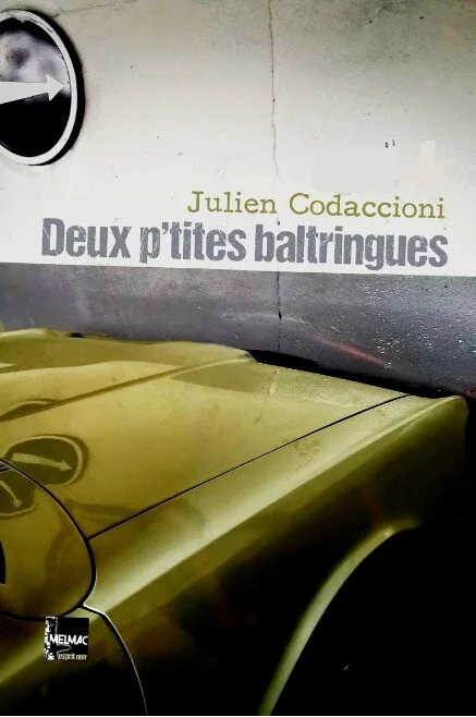 Deux p’tites baltringues de Julien Codaccioni